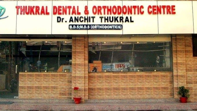 Thukral Dental & Orthodontic Centre