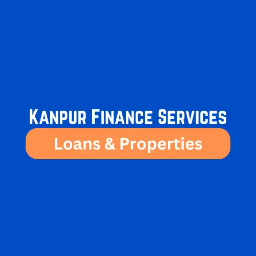 Kanpur Finance Services- Loans & Properties